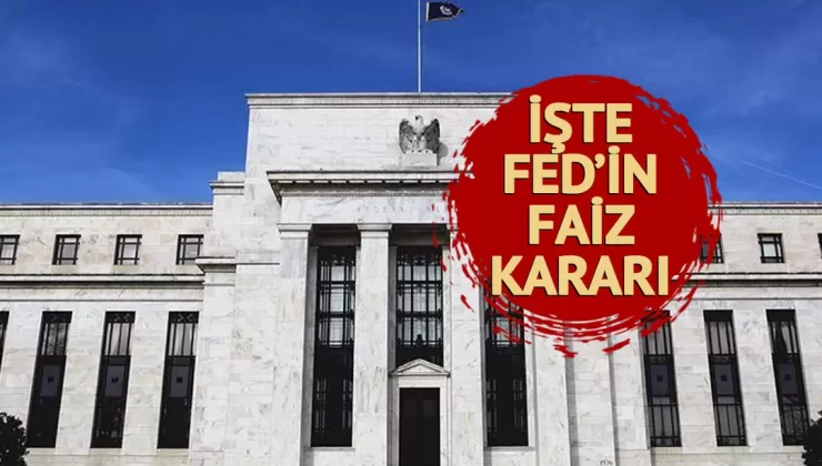 SON DAKİKA | Fed faiz kararını açıkladı! Kesin gözüyle bakılıyordu… Belli oldu