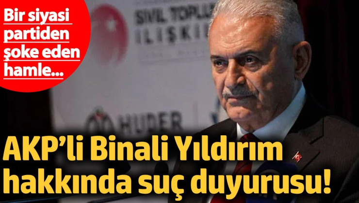 Binali Yıldırım hakkında suç duyurusu! Bir siyasi partiden şoke eden hamle…