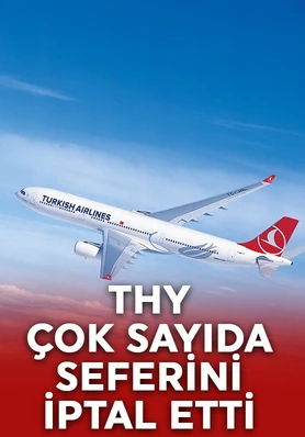 Bileti olanlar dikkat! THY bazı seferlerin iptal edildiğini duyurdu