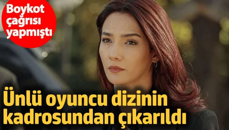 Boykot çağrısı yapan iki ünlü oyuncu dizinin kadrosundan çıkarıldı