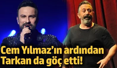 Cem Yılmaz’ın ardından Tarkan da göç etti!