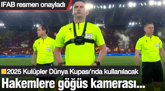 Hakemlere göğüs kamerası! IFAB resmen onayladı: 2025 Kulüpler Dünya Kupası’nda kullanılacak