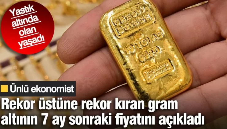 Altında talep patladı! Ünlü ekonomist Rekor üstüne rekor kıran gram altının 7 ay sonraki fiyatını açıkladı. Yastık altında olan yaşadı