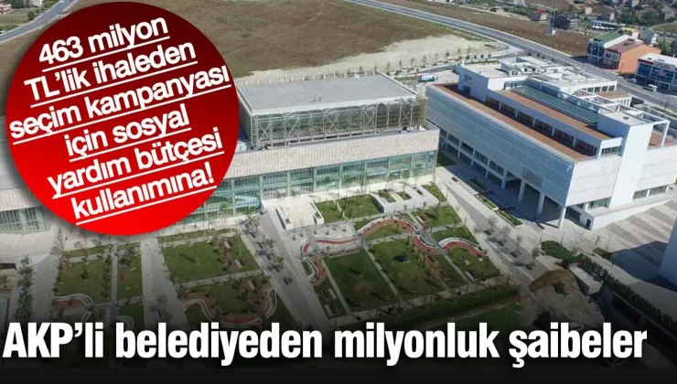 AKP’li belediyeden milyonluk şaibeler! 463 milyon TL’lik ihaleden seçim kampanyası için sosyal yardım bütçesi kullanımına