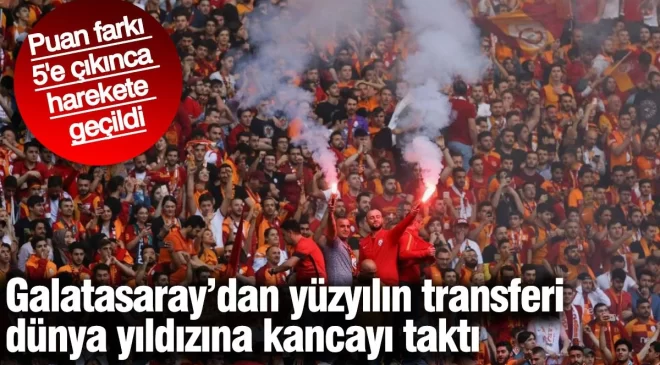 Galatasaray’dan yüzyılın transferi dünya yıldızına kancayı taktı. Puan farkı 5’e çıkınca harekete geçildi