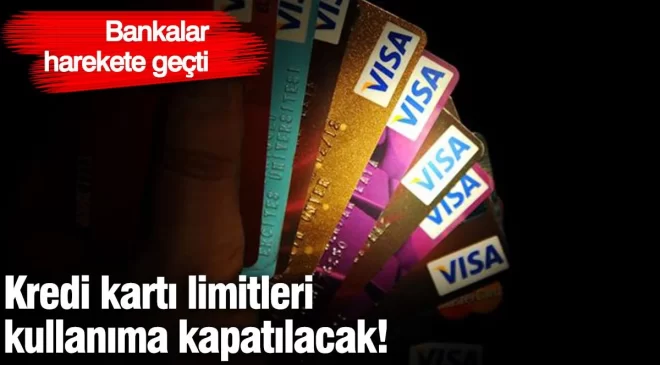 Bankalar hareket geçti! Kredi kartı limitleri kullanıma kapatılacak!