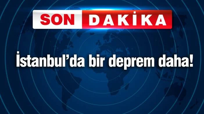 SON DAKİKA! İstanbul’da önce 3.9 sonrasında 6.2 büyüklüğünde şiddetli deprem oldu.