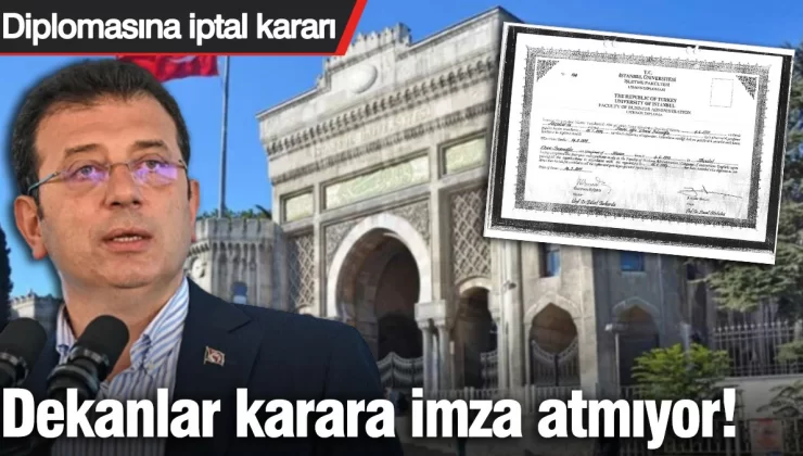İmamoğlu’nun diplomasının iptali ile ilgili karara Dekanlar imza atmıyor
