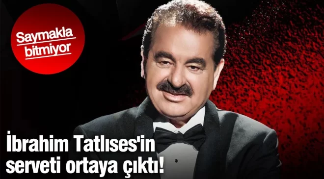 İbrahim Tatlıses’in serveti ortaya çıktı! Saymakla bitmiyor