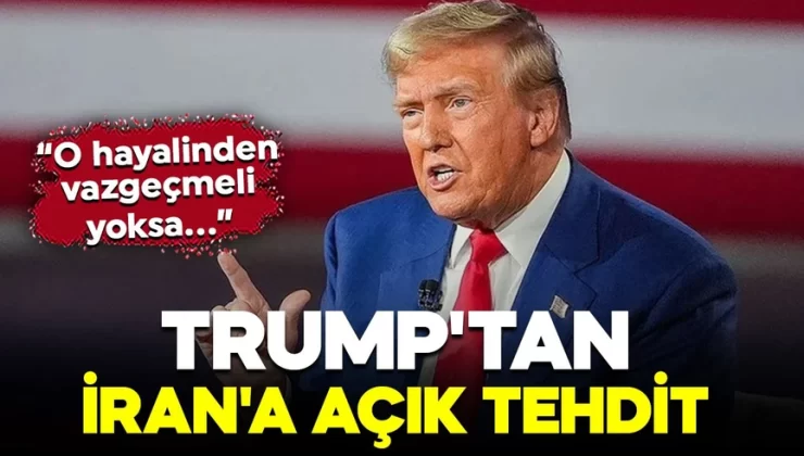 ABD Başkanı Trump’tan İran’a açık tehdit: “O hayalinden vazgeçmeli yoksa…”