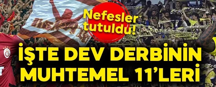 Nefesler tutuldu! İşte Ziraat Türkiye Kupası çeyrek final turunda dev derbinin muhtemel 11’leri