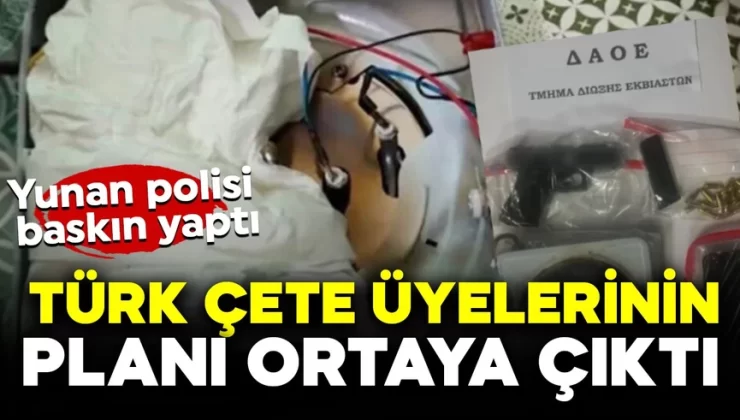 Kanlı saldırıyı düzenleyen Türk çetenin planı ortaya çıktı! Yunan polisi baskın yaptı