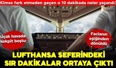 Uçak havada, kokpit boştu! Kimse fark etmeden geçen o 10 dakikada neler yaşandı? Lufthansa seferinde sır gibi geçen dakikalar ortaya çıktı