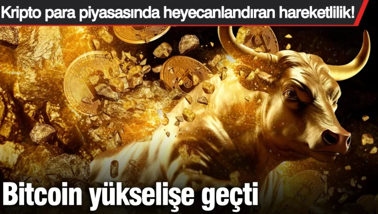 Bitcoin yükselişe geçti