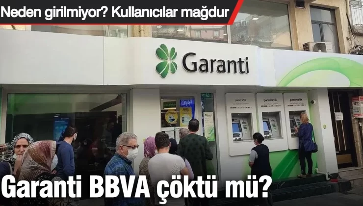 Garanti BBVA çöktü mü? Neden girilmiyor? Kullanıcılar mağdur