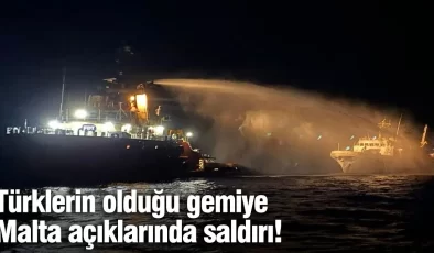Türklerin olduğu gemiye Malta açıklarında saldırı!