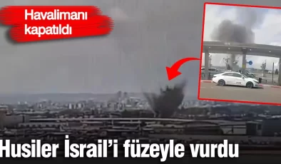 Husiler İsrail’i füzeyle vurdu! Havalimanı kapatıldı