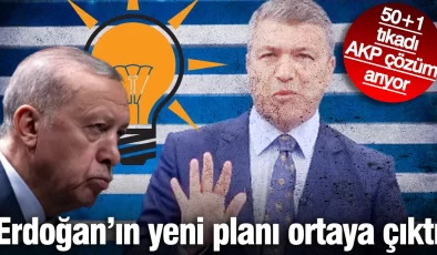 50+1 tıkadı AKP çözüm arıyor! Erdoğan’ın yeni planı ortaya çıktı