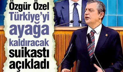 CHP lideri Özel’den, İmamoğlu’na suikast iddiası