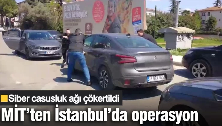 MİT’ten İstanbul’da operasyon: Siber casusluk ağı çökertildi