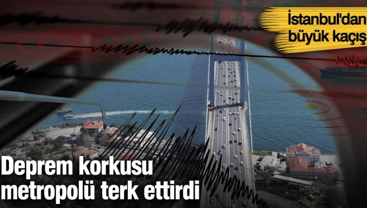 İstanbul’dan büyük kaçış! Deprem korkusu metropolü terk ettirdi