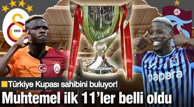 Türkiye Kupası sahibini buluyor! Galatasaray ve Trabzonspor’un muhtemel ilk 11’leri belli oldu