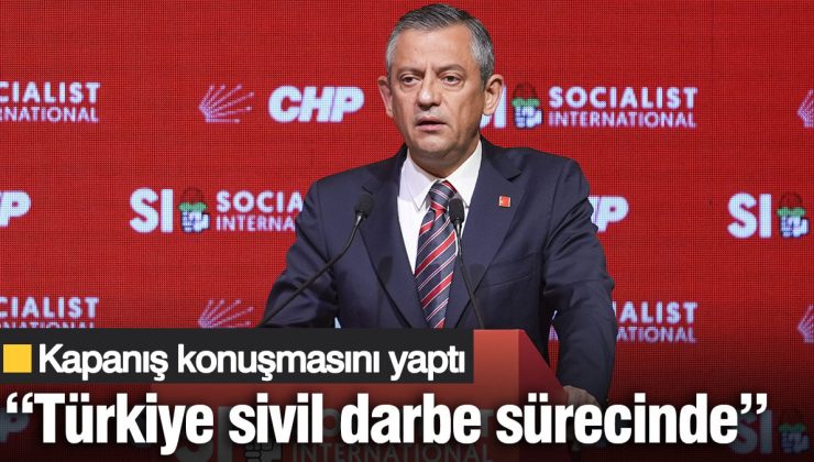 Özel, Sosyalist Enternasyonal’de konuştu: Türkiye sivil darbe sürecinde