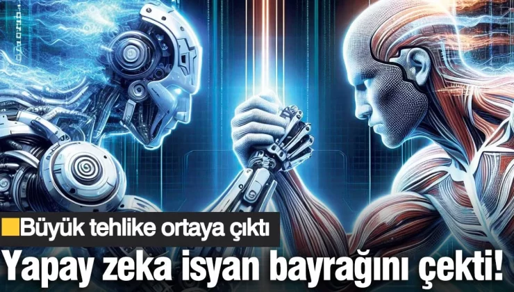 Yapay zeka isyan bayrağını çekti! Büyük tehlike ortaya çıktı