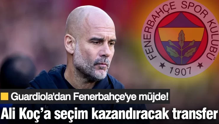 Pep Guardiola’dan Fenerbahçe’ye Jack Grealish müjdesi!