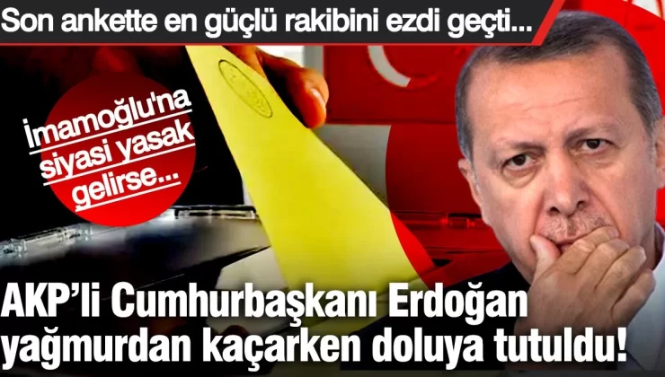 Erdoğan yağmurdan kaçarken doluya tutuldu! CHP’nin Cumhurbaşkanı adayı en güçlü rakibini ezdi geçti… İmamoğlu’na yasak gelirse…