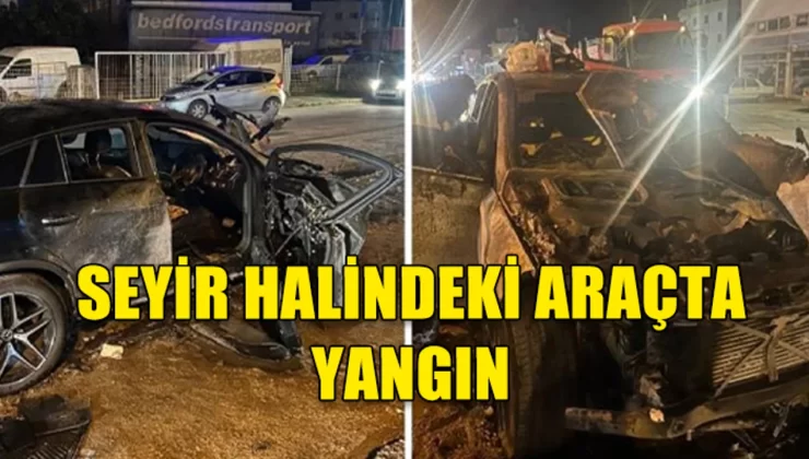 Seyir halindeki araçta yangın çıktı