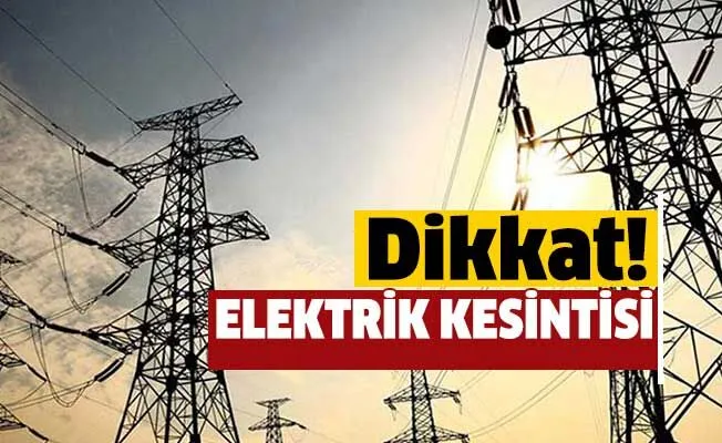 Dikkat, 5 saat elektrik kesintisi var