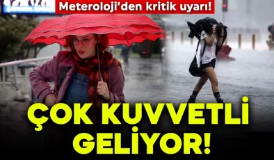 Meteoroloji’den kritik uyarı: Buralarda yaşayanlar dikkat! Kuvvetli bir şekilde geliyor