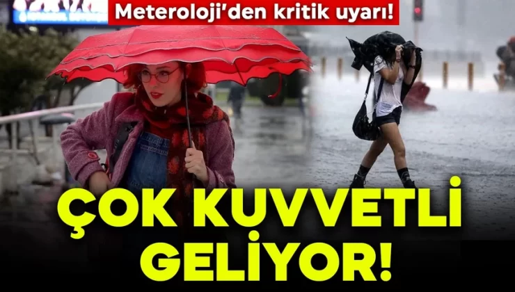 Meteoroloji’den kritik uyarı: Buralarda yaşayanlar dikkat! Kuvvetli bir şekilde geliyor