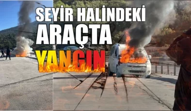 Seyir halindeki araçta yakıt kaçağından dolayı yangın çıktı