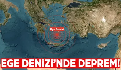 Ege Denizi’nde deprem!