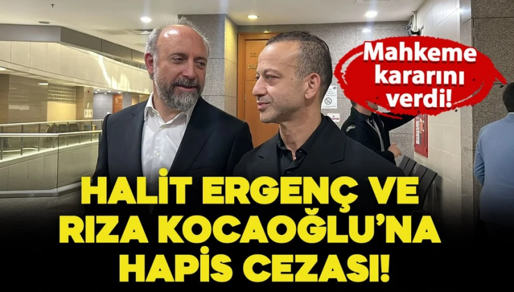 Halit Ergenç ve Rıza Kocaoğlu’na hapis cezası!