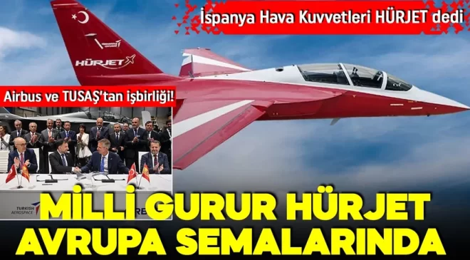 Airbus ve TUSAŞ’tan işbirliği! Milli Gurur HÜRJET Avrupa semalarında!