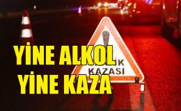Ülke genelinde meydana gelen 6 kazanın 4 tanesinde sürücüler alkollü çıktı