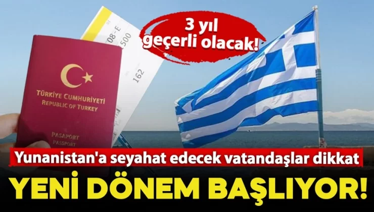 Yunanistan’a seyahat edecek vatandaşlar dikkat! Yeni dönem başlıyor: 3 yıl geçerli olacak