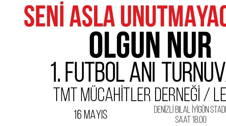OLGUN NUR FUTBOL ANI TURNUVASI İLE ANILIYOR