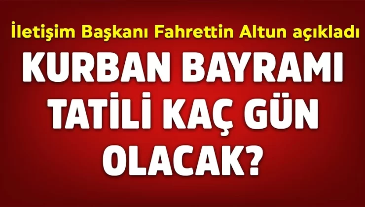 Kurban Bayramı tatili kaç gün olacak