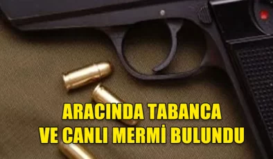 Aracında tabanca ve mermi bulunan şahıs tutuklandı