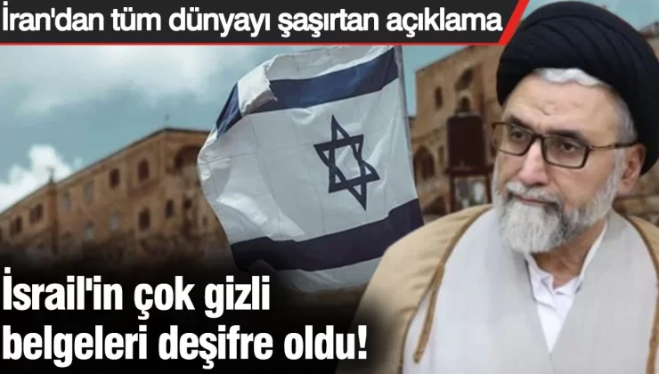 İsrail’in çok gizli belgeleri deşifre oldu! İran’dan tüm dünyayı şaşırtan açıklama