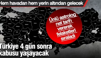 Türkiye 4 gün sonra kabusu yaşayacak. Ünlü astrolog net tarih vererek felaketleri sıraladı