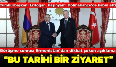 Cumhurbaşkanı Erdoğan, Dolmabahçe’de Paşinyan’ı kabul etti: Görüşme sonrası Ermenistan’dan dikkat çeken açıklama! “Bu tarihi bir ziyaret”