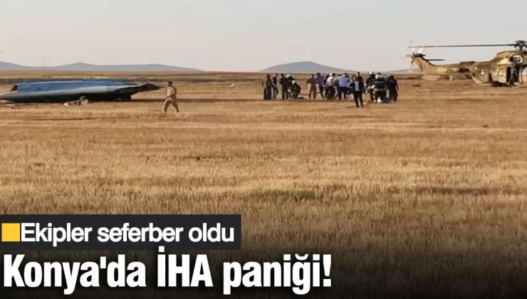 Konya’da İHA paniği! Ekipler seferber oldu