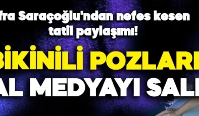 Afra Saraçoğlu’ndan nefes kesen tatil paylaşımı! Bikinili pozlarıyla sosyal medyayı kasıp kavurdu