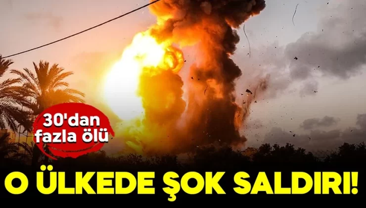O ülkede şok saldırı! 30’dan fazla ölü