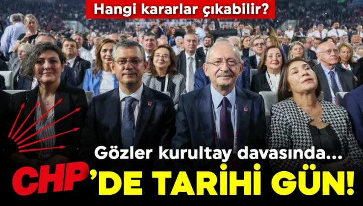 CHP için tarihi gün! Gözler kurultay davasında: Hangi kararlar çıkabilir?